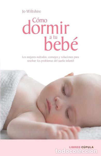 Livres: C&oacute;mo dormir a tu beb&eacute;- 9788448067687