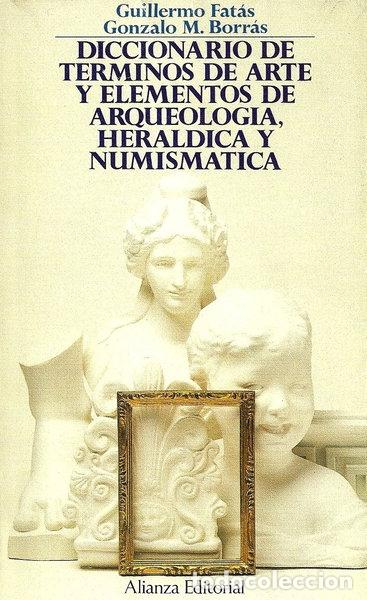 Libros: Diccionario de t&eacute;rminos de arte y elementos de arqueolog&iacute;a, her&aacute;ldica y numis...- 9788420602929