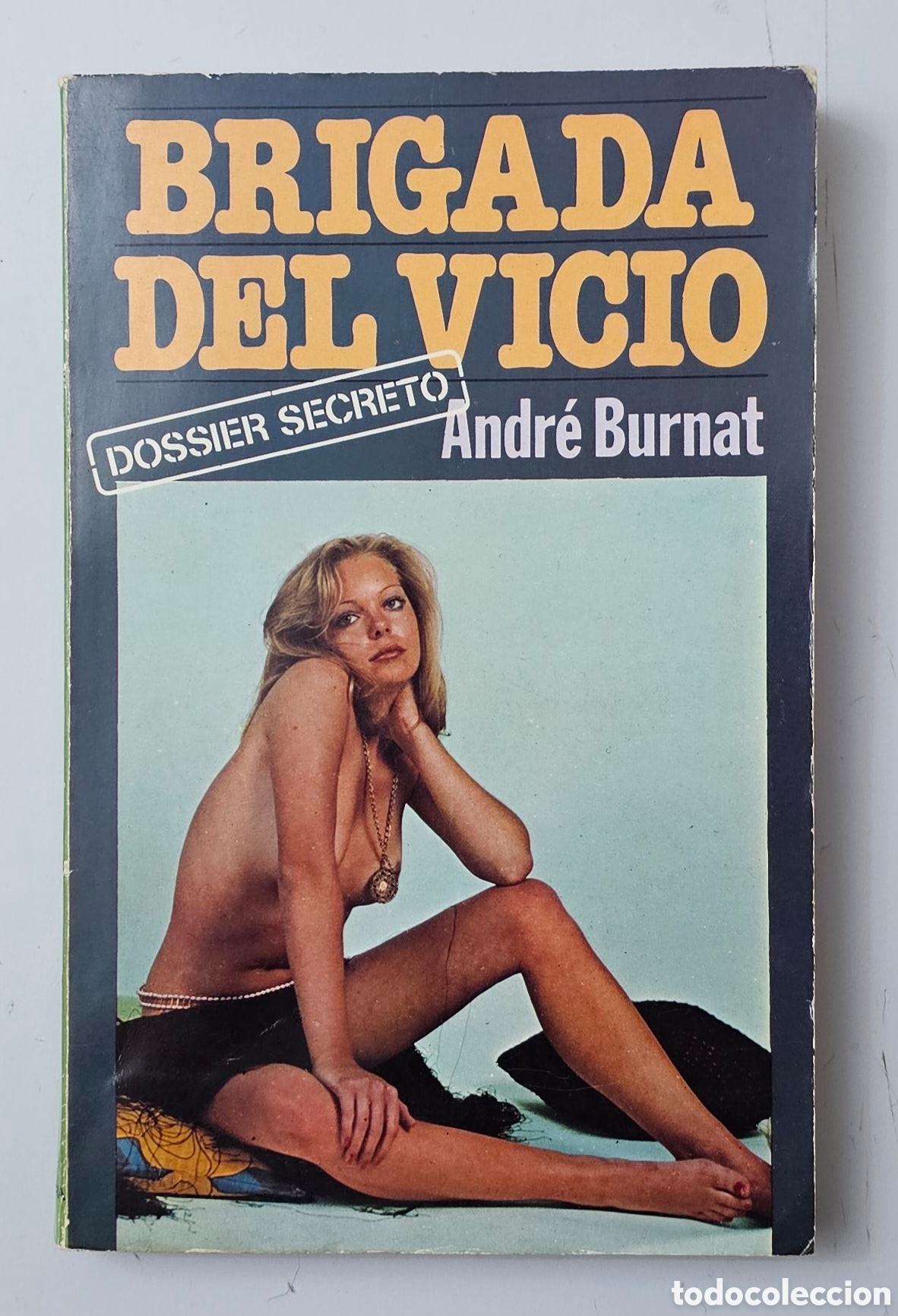 Libros: LIBRO BRIGADA DEL VICIO de Andr&eacute; Burnat (Espa&ntilde;a - Bruguera - 1978) 1&deg; EDICION RARO ESCASO