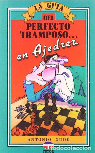 Libros: Gu&iacute;a del perfecto tramposo en ajedrez- 9788479020705