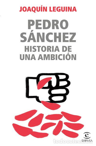 Libros: Pedro S&aacute;nchez, historia de una ambici&oacute;n- 9788467062229