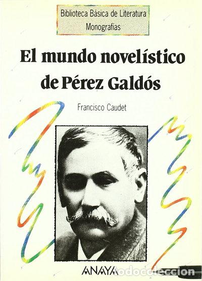 Libros: El mundo novel&iacute;stico de P&eacute;rez Gald&oacute;s- 9788420747729
