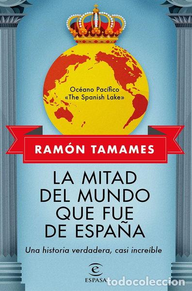 Libros: La mitad del mundo que fue de Espa&ntilde;a- 9788467062205