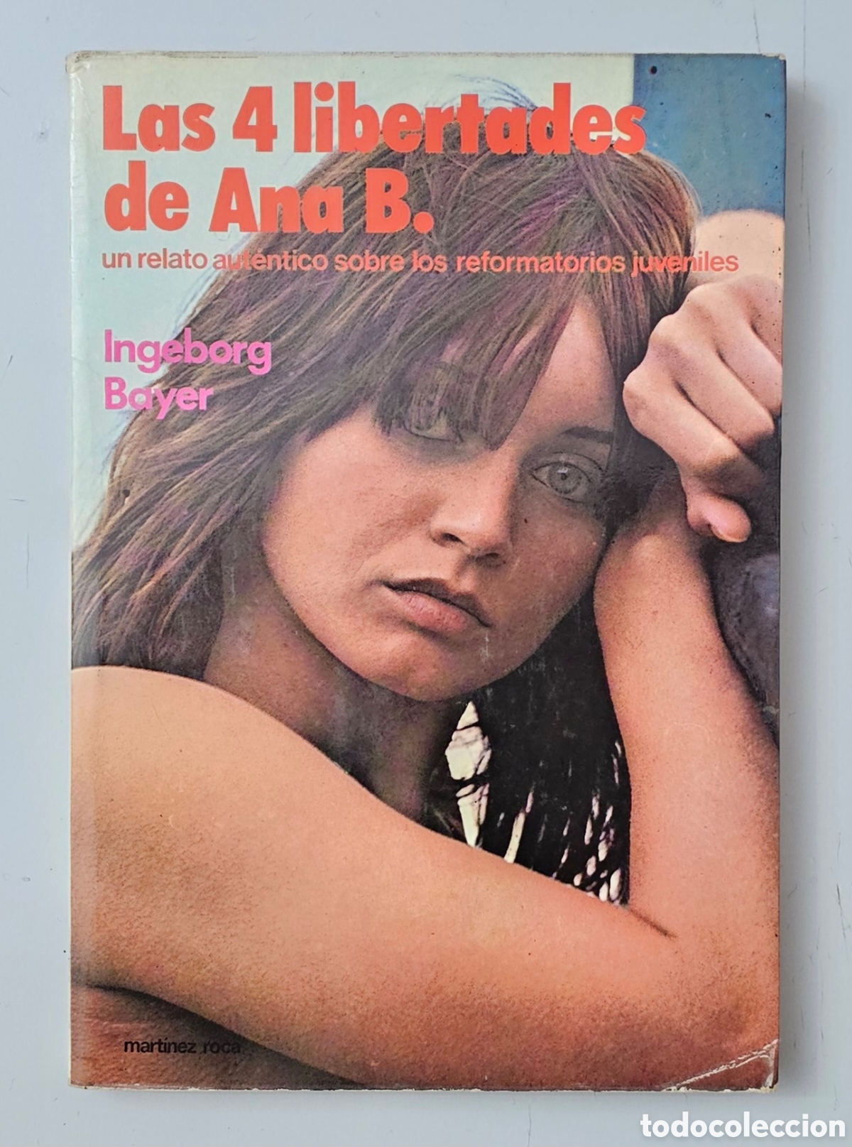 Libros: LIBRO LAS 4 LIBERTADES DE ANA B. de Ingeborg Bayer (Espa&ntilde;a - Ed. MR - 1978) Reformatorios juveniles