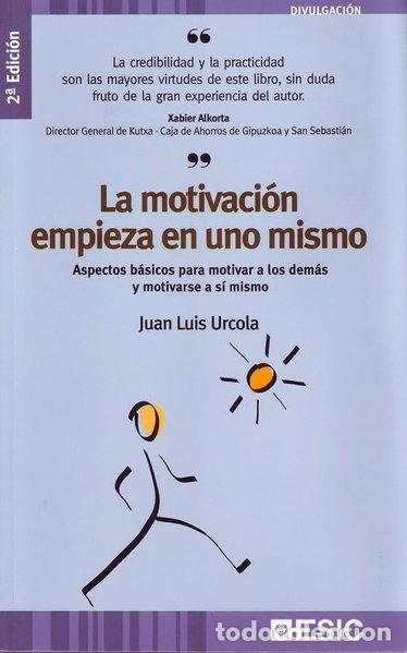 Libros: La motivaci&oacute;n empieza en uno mismo- 9788473565264