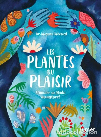 books: Les plantes du plaisir: Stimuler sa libido au naturel- 9782379222863