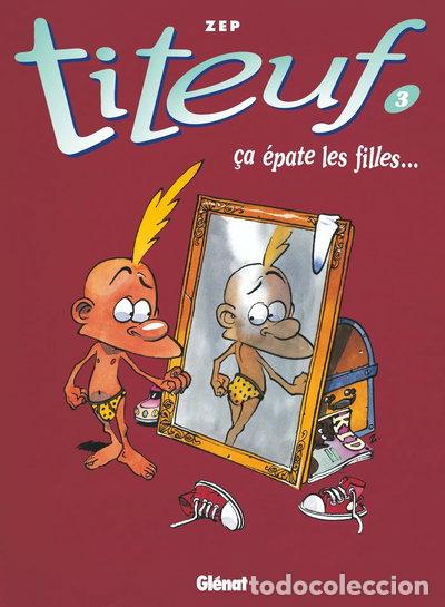 Libros: Titeuf, tome 3: &Ccedil;a &eacute;pate les filles...- 9782723417433