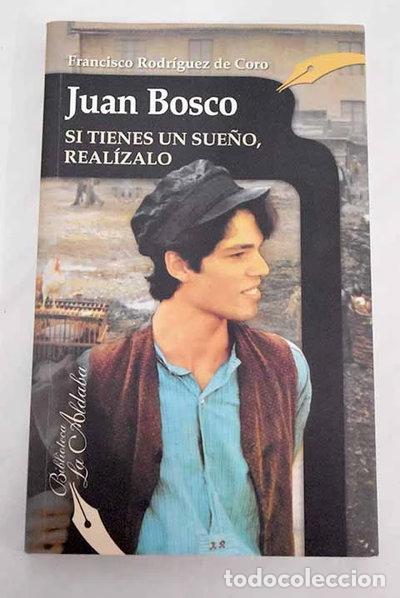 Libros: Juan Bosco: Si tienes un sue&ntilde;o, real&iacute;zalo- 9788490232217