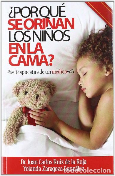 Libros: &iquest;Por qu&eacute; se orinan los ni&ntilde;os en la cama?- 9788461581832