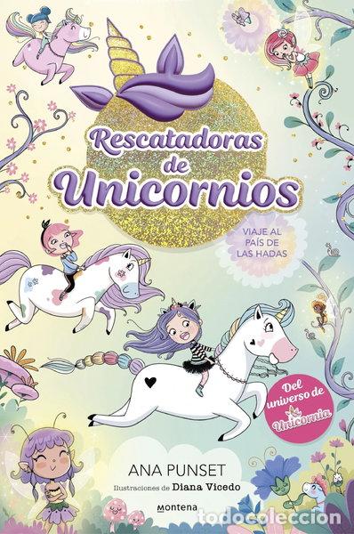 Libros: Rescatadoras de Unicornios 2 - Viaje al pa&iacute;s de las hadas- 9788419501356
