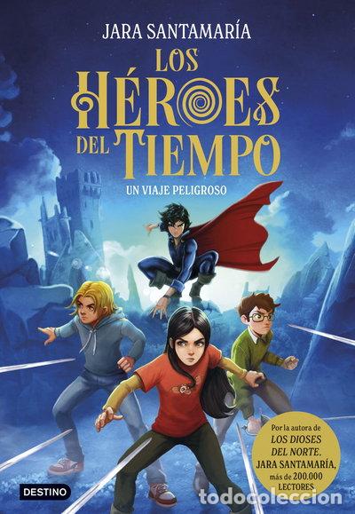 Libros: Los H&eacute;roes del Tiempo 1. Un viaje peligroso- 9788408299240
