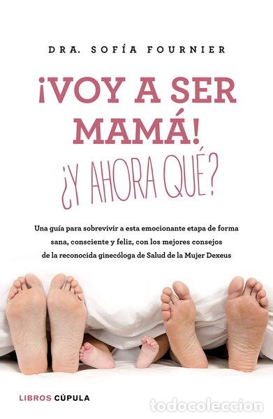 Libros: &iexcl;Voy a ser mam&aacute;! &iquest;Y ahora qu&eacute;?- 9788448023003