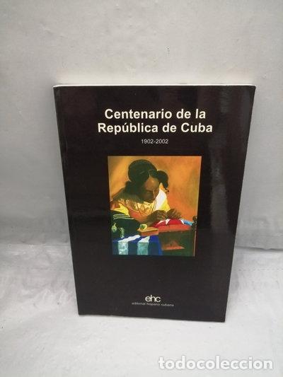 Libros: Centenario de la Rep&uacute;blica de Cuba 1902-2002- 9788460779315