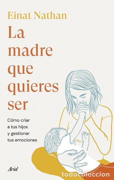Livres: La madre que quieres ser- 9788434435759