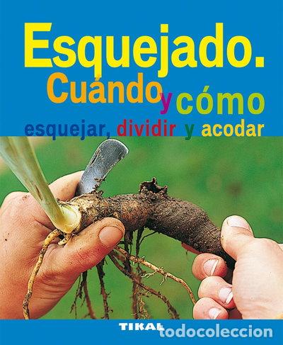 Libros: Esquejado. Cu&aacute;ndo y c&oacute;mo esquejar, dividir y acodar- 9788492678839