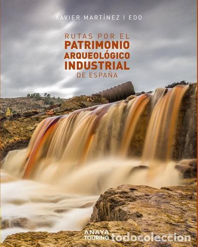 Libros: Rutas por el patrimonio arqueol&oacute;gico industrial de Espa&ntilde;a- 9788491583561