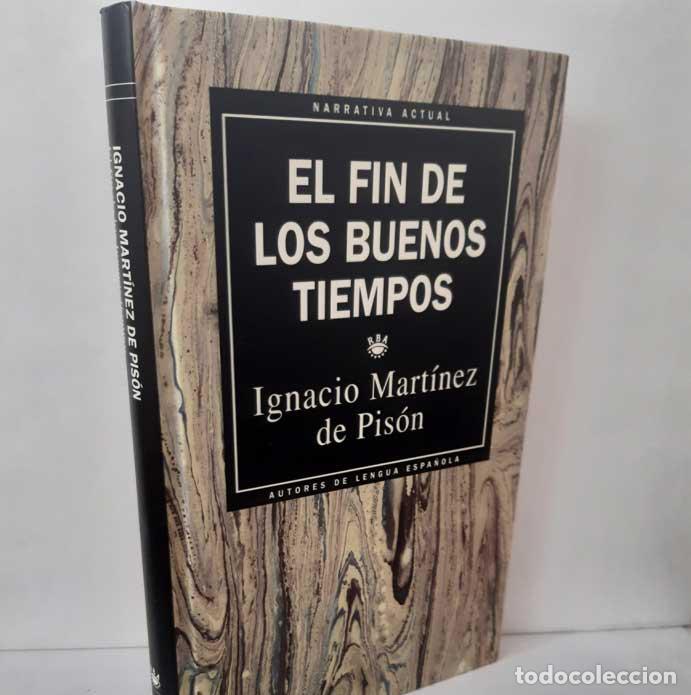 Libros: EL FIN DE LOS BUENOS TIEMPOS - MART&Iacute;NEZ DE PIS&Oacute;N, IGNACIO - Foto 1