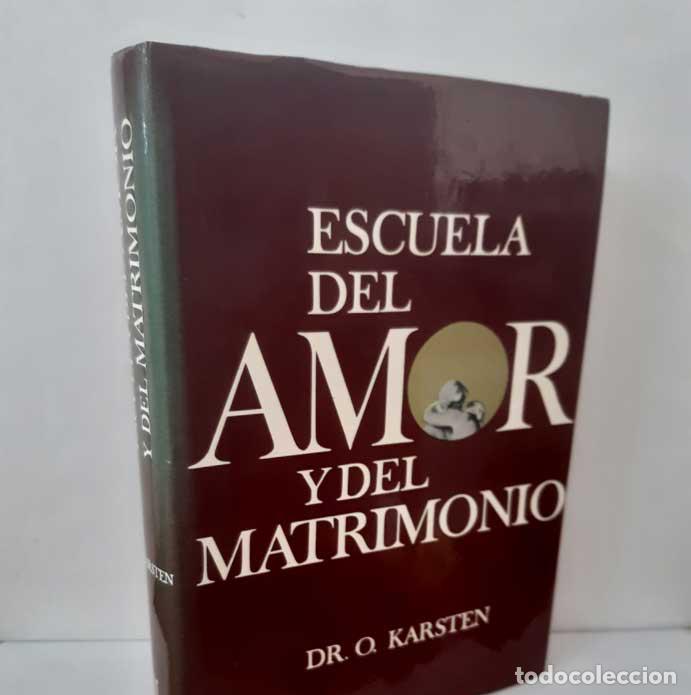 Libros: ESCUELA DEL AMOR Y DEL MATRIMONIO - DR. O. KARSTEN