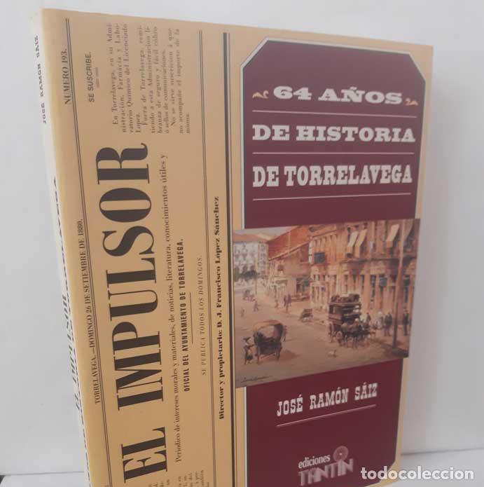 Livres: EL IMPULSOR. 64 A&Ntilde;OS DE HISTORIA DE TORRELAVEGA - S&Aacute;IZ FERN&Aacute;NDEZ, JOS&Eacute; RAM&Oacute;N