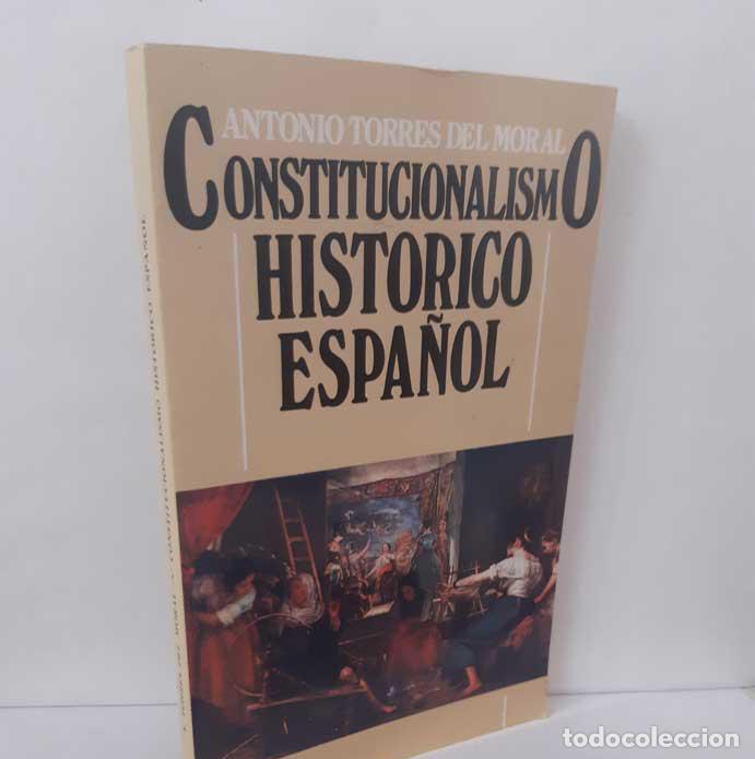 Livres: CONSTITUCIONALISMO HIST&Oacute;RICO ESPA&Ntilde;OL - TORRES DEL MORAL, ANTONIO