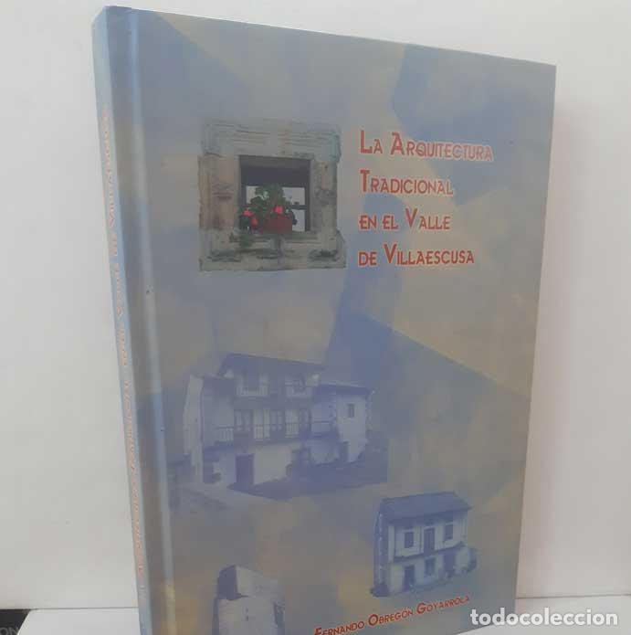 Libri di seconda mano: LA ARQUITECTURA TRADICIONAL EN EL VALLE DE VILLAESCUSA - OBREG&Oacute;N GOYARROLA, FERNANDO. 2002