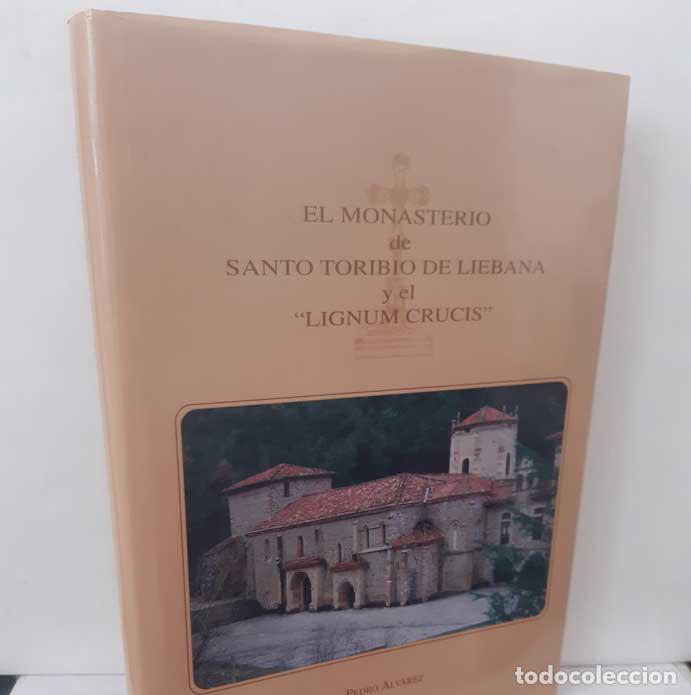Livres: EL MONASTERIO DE SANTO TORIBIO DE LI&Eacute;BANA Y EL LIGNUM CRUCIS - &Aacute;LVAREZ, PEDRO. 1995