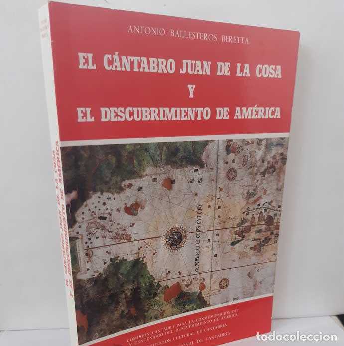Livres: EL C&Aacute;NTABRO JUAN DE LA COSA Y EL DESCUBRIMIENTO DE AM&Eacute;RICA - ANTONIO BALLESTEROS BERETTA. 1987