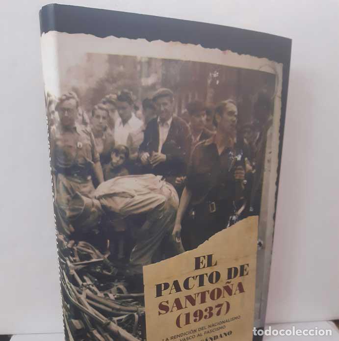 Livres: EL PACTO DE SANTO&Ntilde;A (1937). LA RENDICI&Oacute;N DEL NACIONALISMO VASCO AL FASCISMO - C&Aacute;NDAMO, XUAN. 2006