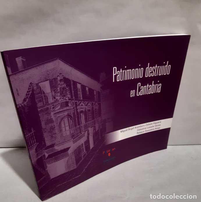 Livres: PATRIMONIO DESTRUIDO EN CANTABRIA. MIGUEL &Aacute;NGEL ARAMBURU-ZABALA, C. LOSADA, R. SAAVEDRA. 2012