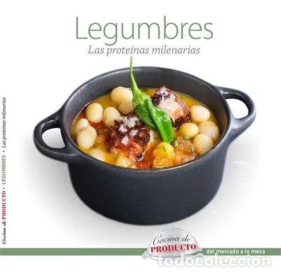 Libros: Legumbres. Las Prote&iacute;nas Milenarias. Cocina de Producto, Del Mercado a la Mesa- 9788494596087