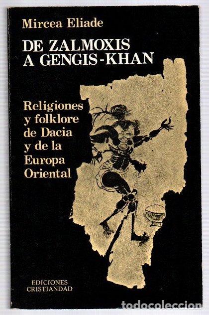 B&uuml;cher: De Zalmoxis a Gengis-Kahn. Religiones y folklore de Dacia y de la Europa Oriental - Eliade, Mircea