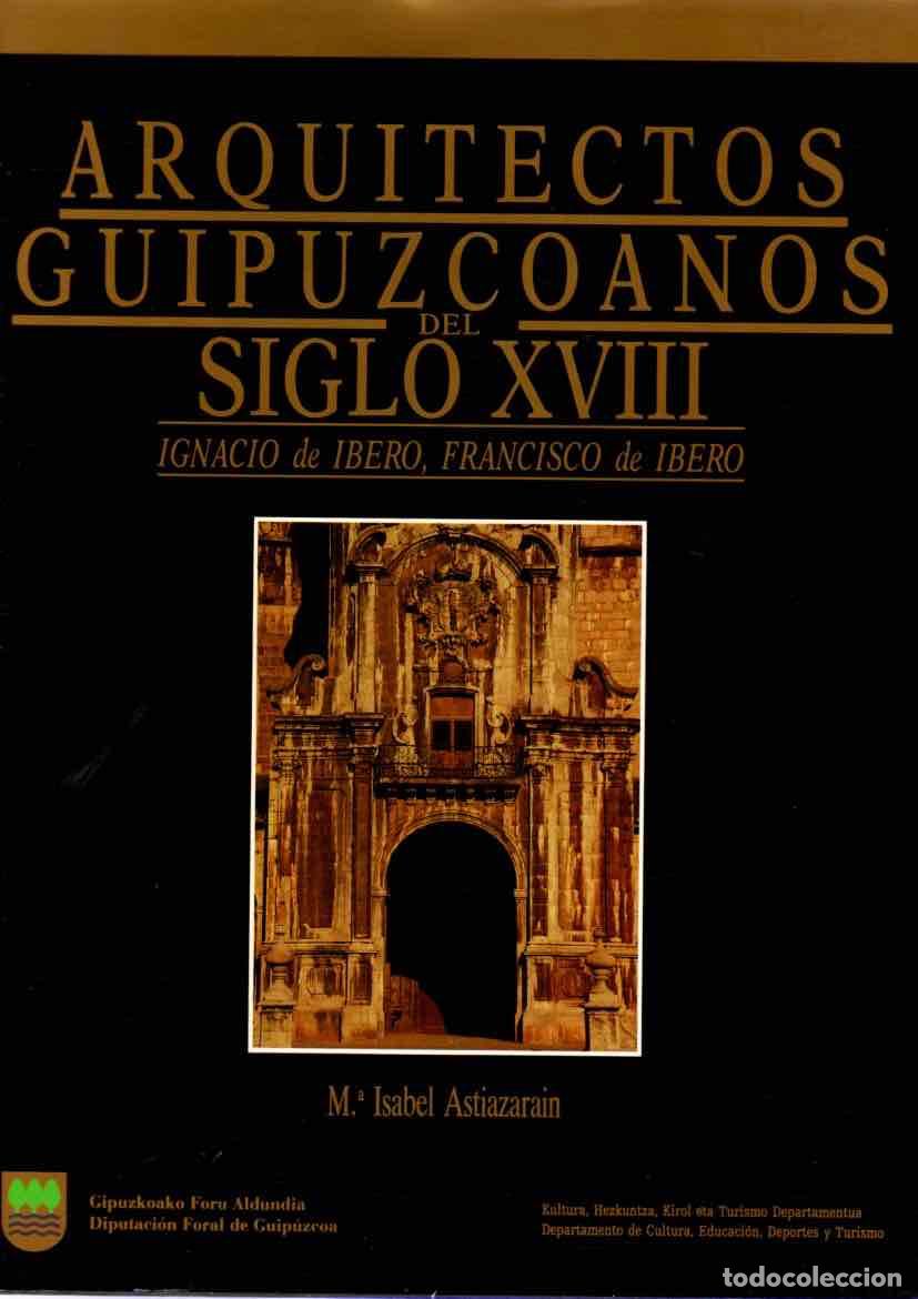 B&uuml;cher: Arquitectos guipuzcoanos del siglo XVIII. Ignacio de Ibero, Francisco de Ibero - Astiazarain, M&ordf; Isa