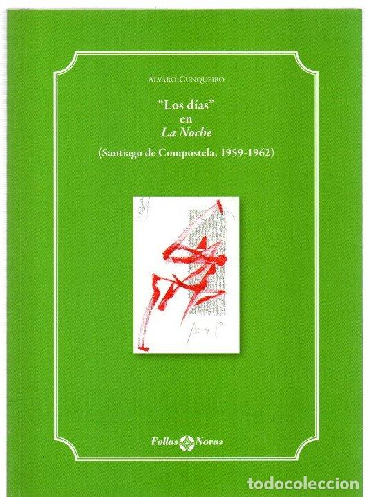 Libri di seconda mano: &rdquo;Los d&iacute;as&rdquo; en La Noche (Santiago de Compostela, 1959-1962) - Cunqueiro, &Aacute;lvaro