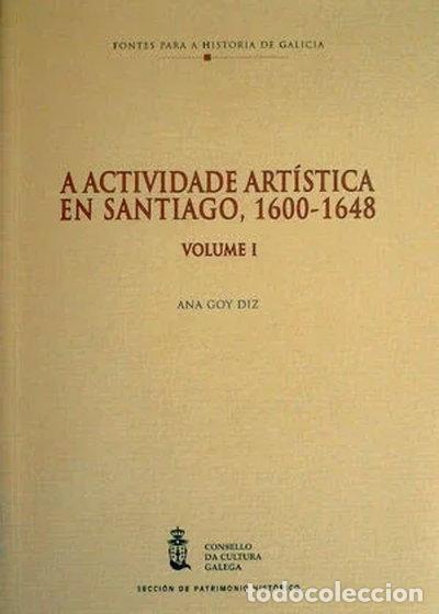 Libros: A actividade art&iacute;stica en Santiago, 1600-1648- 9788495415073