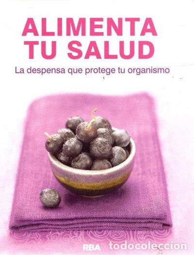 Libros: Alimenta tu salud. La despensa que protege tu organismo- 9788490562901