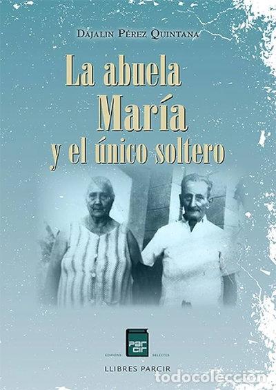 B&uuml;cher: La abuela Mar&iacute;a y el &uacute;nico soltero- 9788486538835