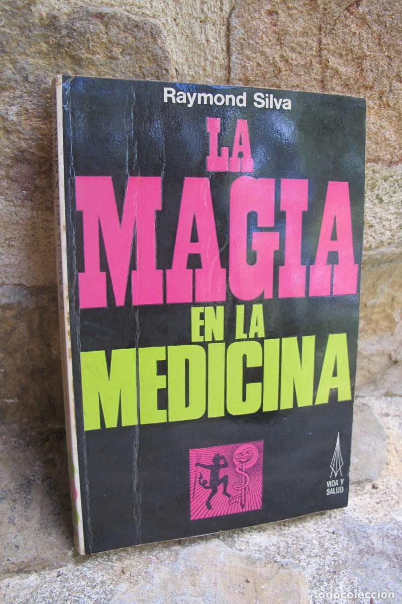 Libros: LA MAGIA EN LA MEDICINA. RAYMOND SILVA. CON DEDICATORIA Y FIRMA DEL ESCRITOR