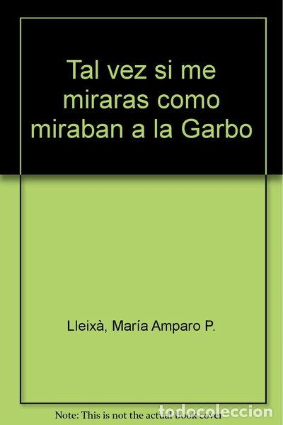 B&uuml;cher: Tal vez si me miraras como miraban a la Garbo- 9788493729325