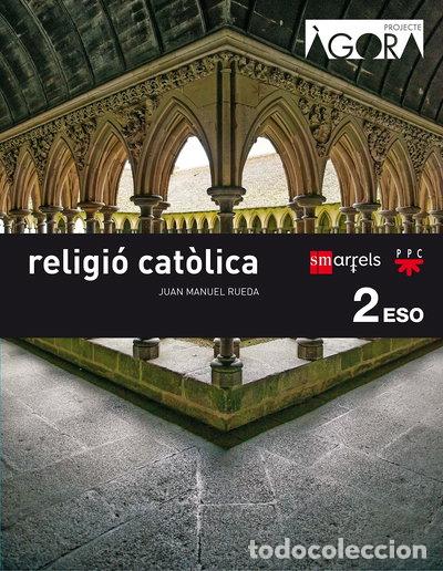 Libros: Religi&oacute; cat&ograve;lica. 2 ESO. &Aacute;gora- 9788467587326