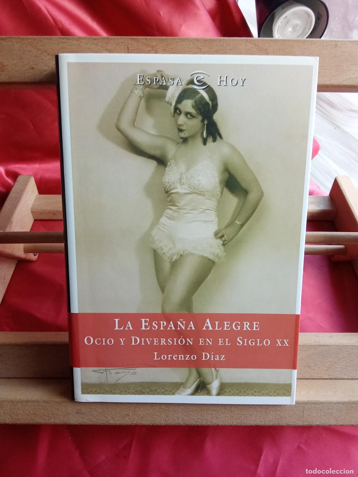 Livros em segunda m&atilde;o: La Espa&ntilde;a Alegre, odio y diversi&oacute;n en el siglo XX. Lorenzo D&iacute;az L.9601-2134
