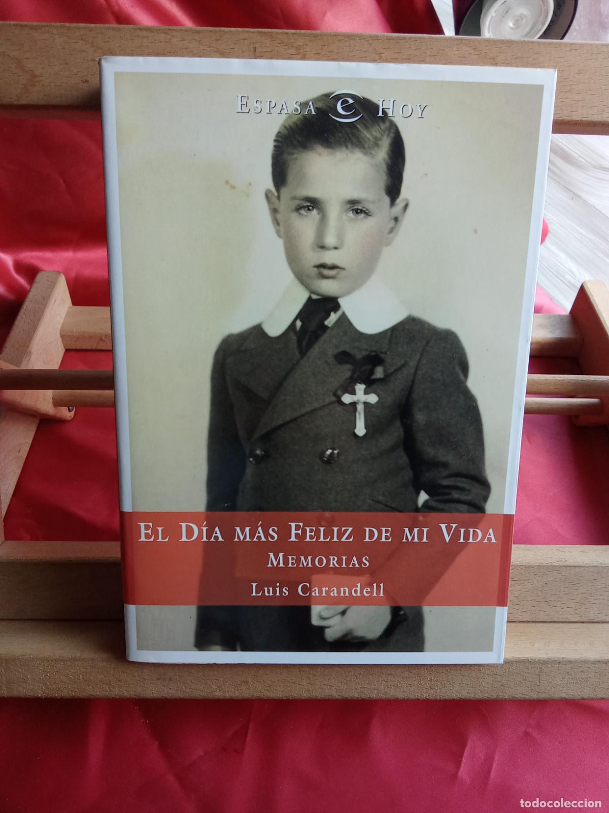 Libros: El d&iacute;a m&aacute;s feliz de mi vida, memorias. Luis Carandell L.9601-2137