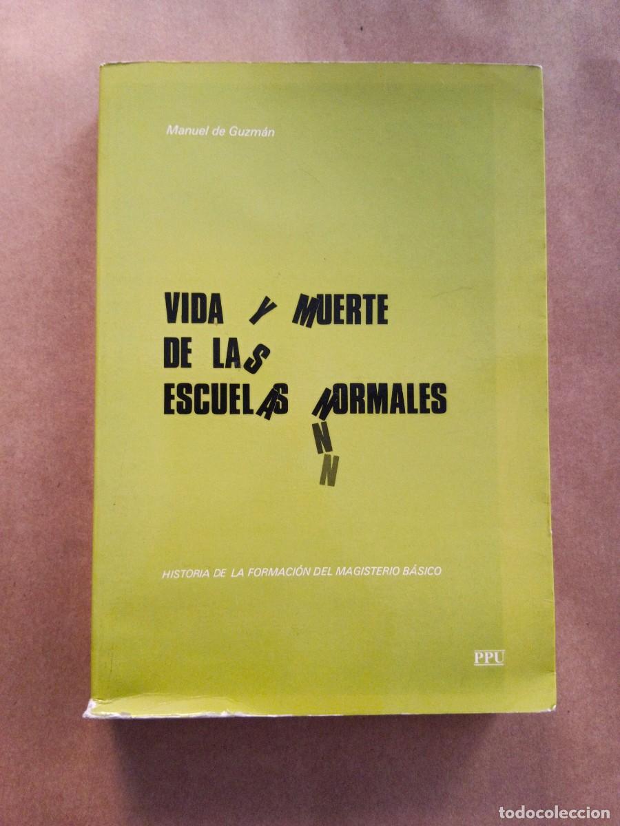 Libros: VIDA Y MUERTE DE LAS ESCUELAS NORMALES - Manuel de Guzman