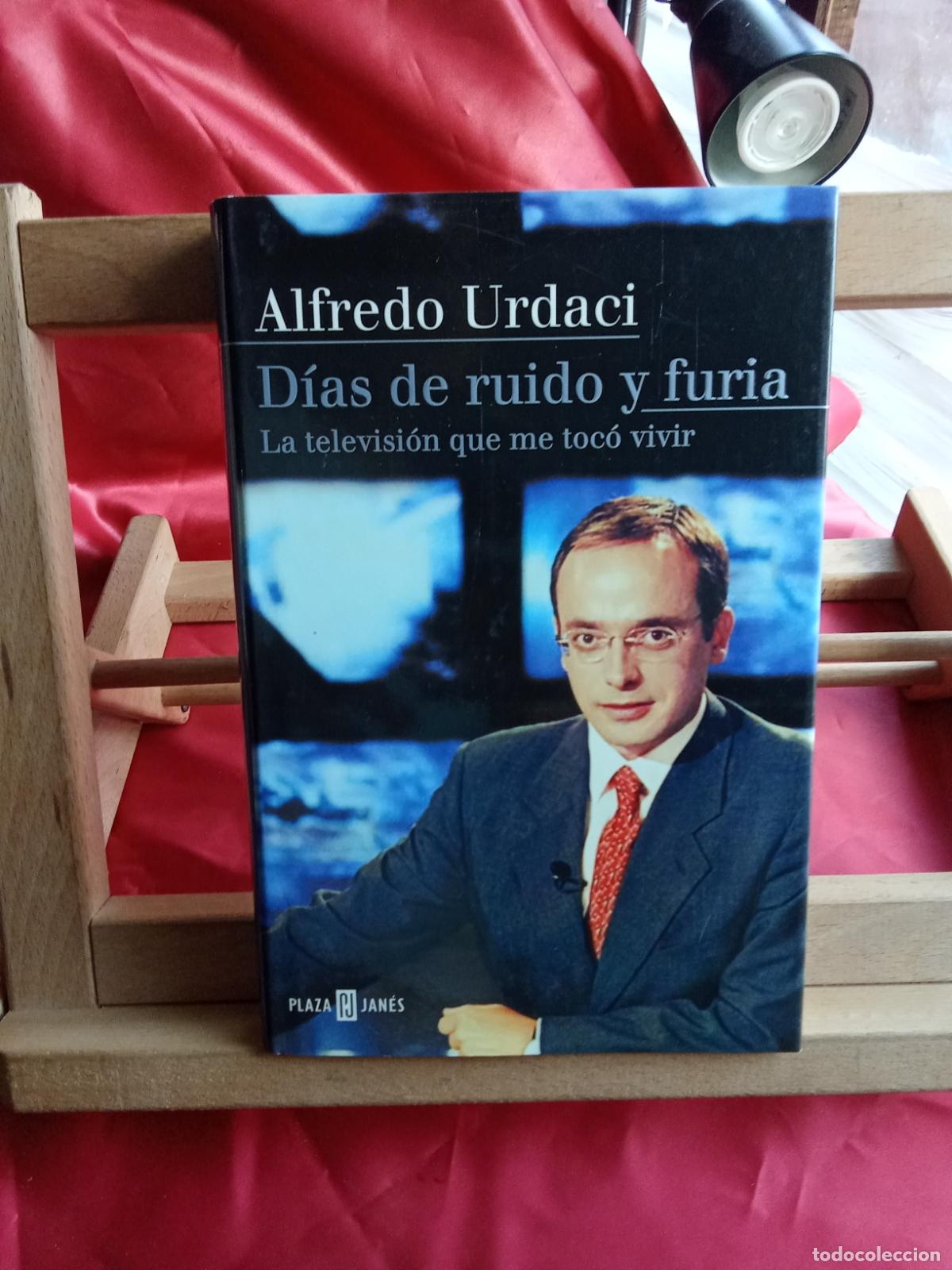 Libros: D&iacute;as de ruido y furia. Alredo Urdaci L.9601-2144