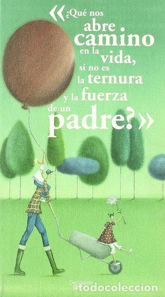 Libros: &iquest;Qu&eacute; nos abre camino en la vida, si no es la ternura y la fuerza de un padre?- 9788431540388