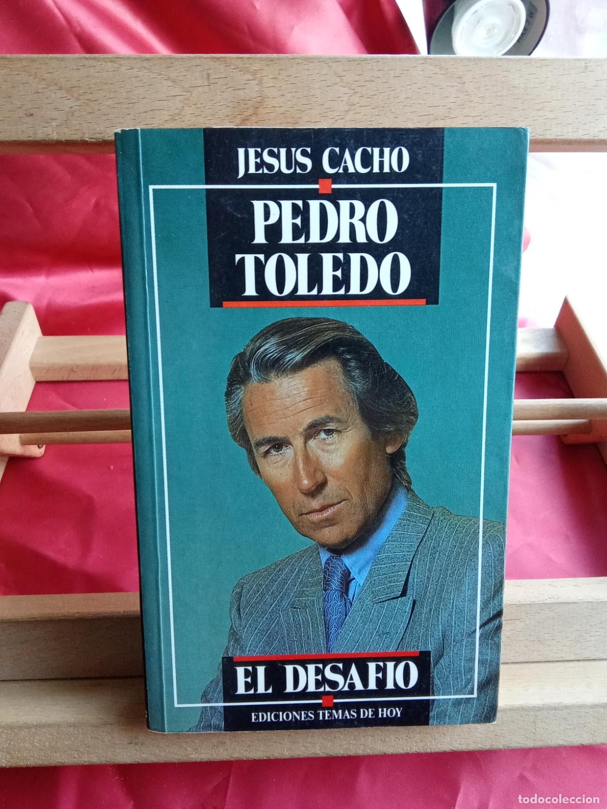 Libros: Pedro Toledo: El desafio. Jes&uacute;s Cacho L.8760-1500