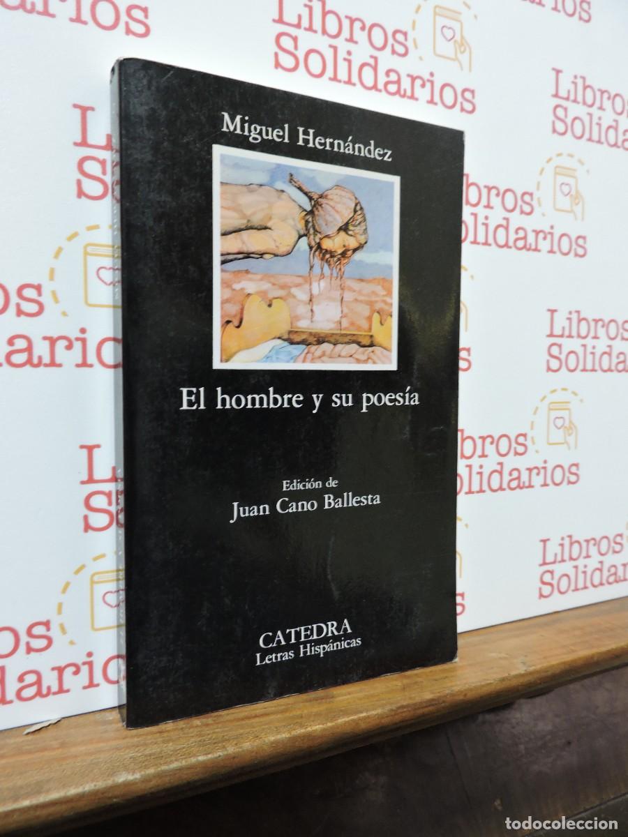 Libros: El hombre y su poes&iacute;a. HERN&Aacute;NDEZ, Miguel. Ed. Catedra. Madrid, 1989