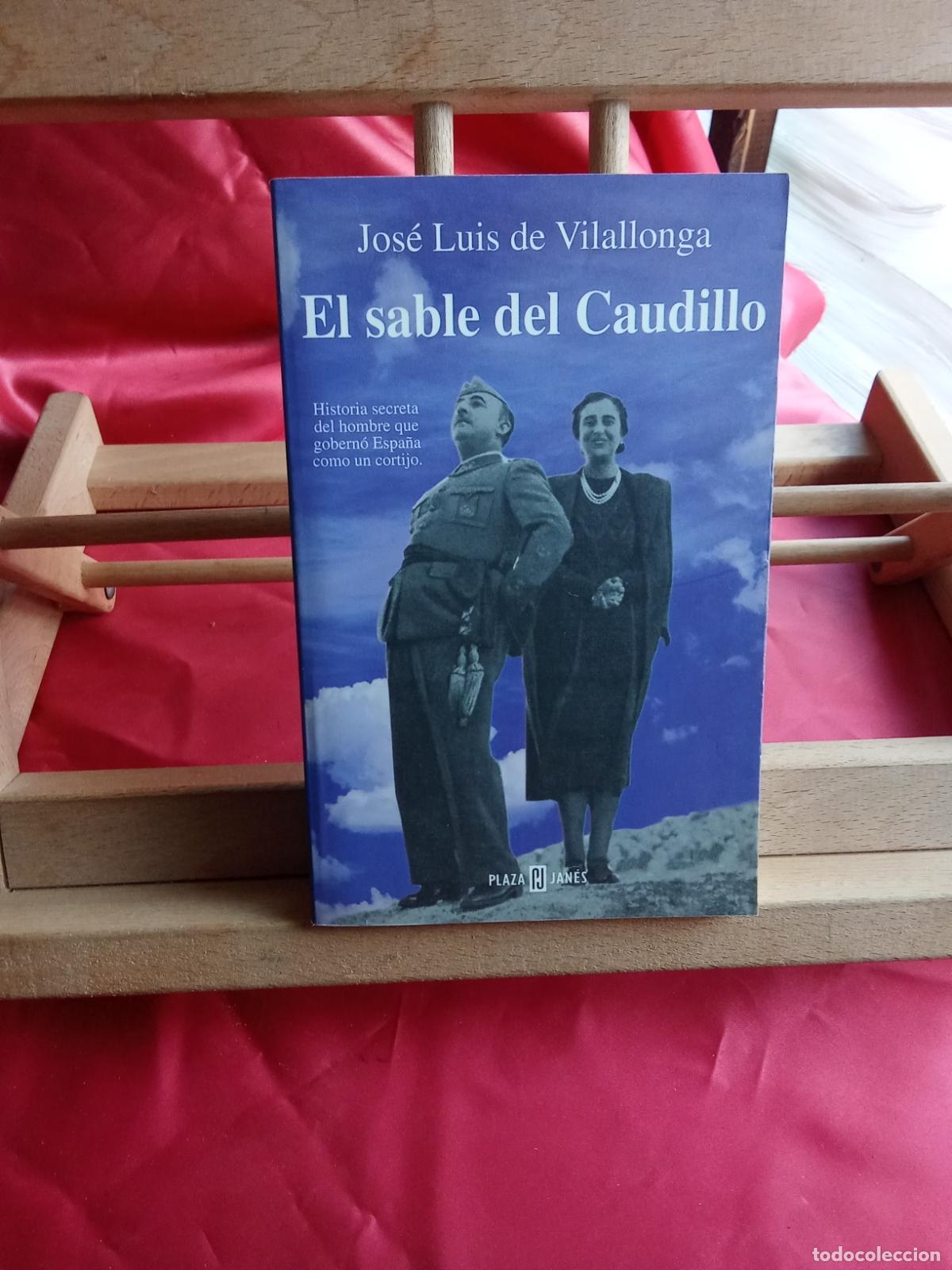 Libros: El sable del Caudillo. Jos&eacute; Luis Vilallonga L.8760-1507