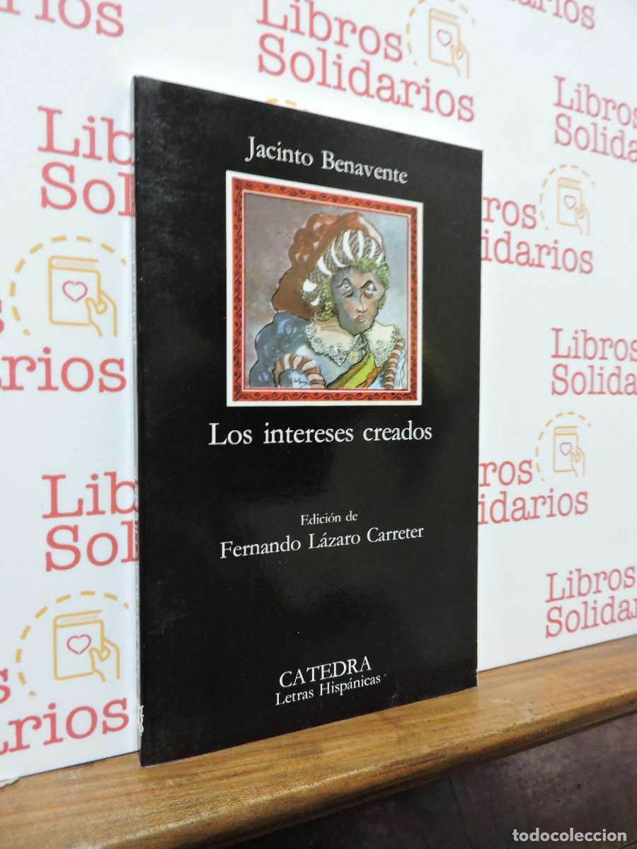 Libros: Los intereses creados. BENAVENTE, Jacinto. Ed. Catedra. Madrid, 2004