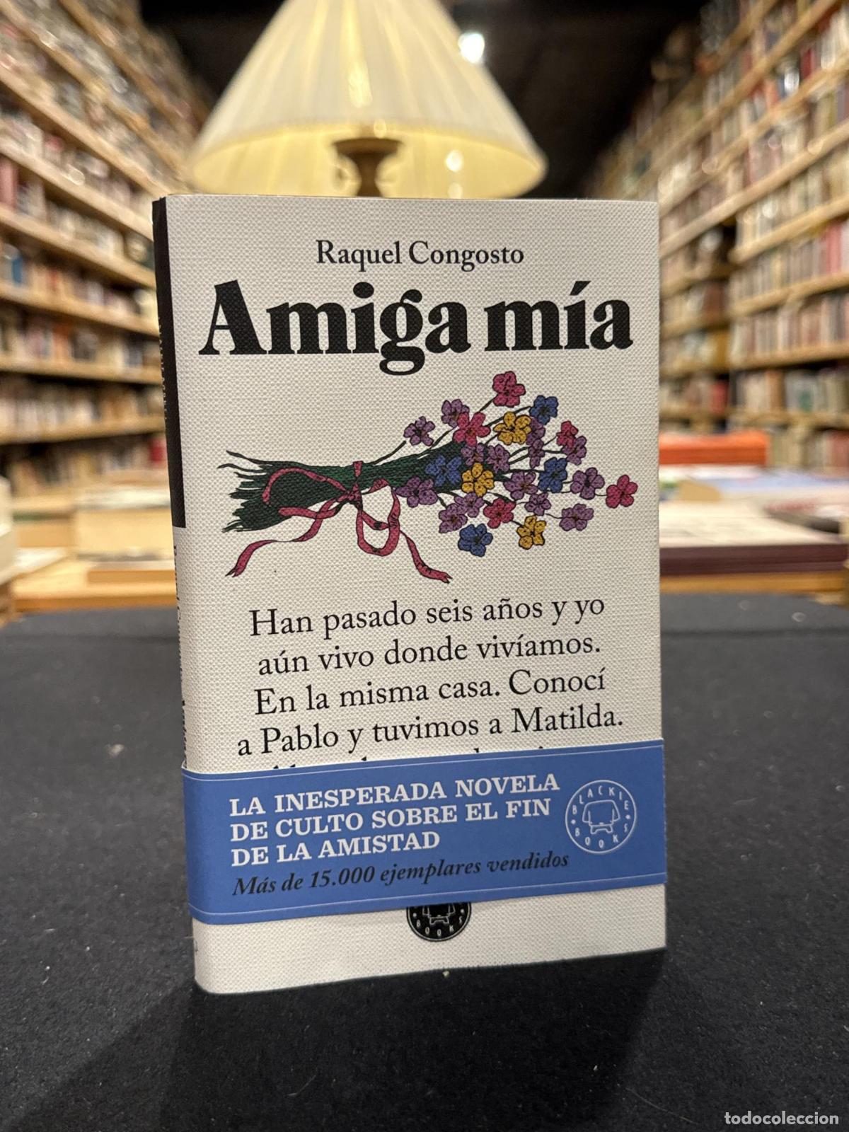 Libros: Amiga m&iacute;a - Raquel Congosto