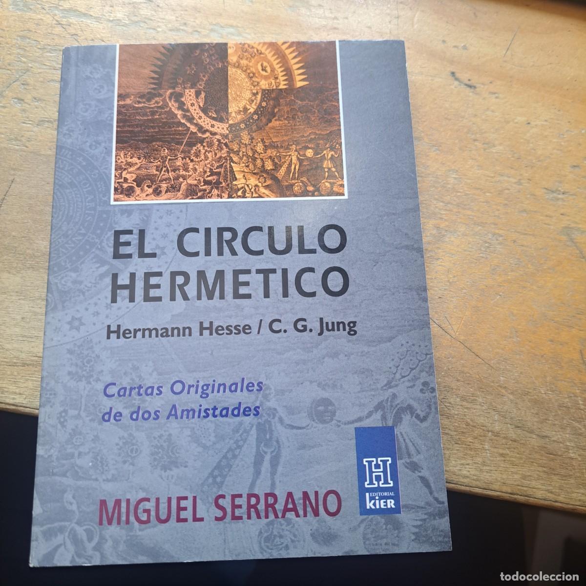 Libros: EL CIRCULO HERMETICO . Hermann Hesse a C.G. Jung: Cartas originales de dos amistades Miguel Serrano
